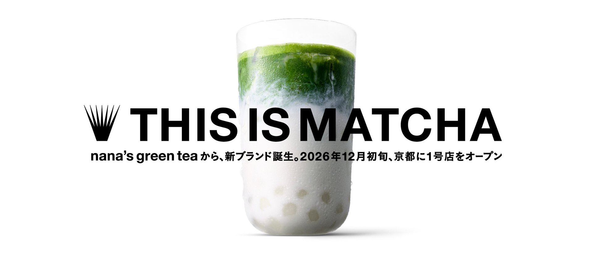 nana's green tea 新業態「THIS IS MATCHA」官方視覺宣傳圖